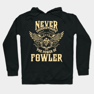 Fowler Name Shirt Fowler Power Never Underestimate Hoodie